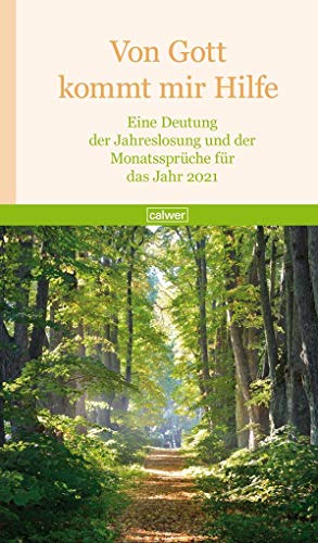 Von Gott kommt mir Hilfe 2021: Eine Deutung der Jahreslosung und der Monatssprüche für das Jahr 2021 von Calwer Verlag GmbH